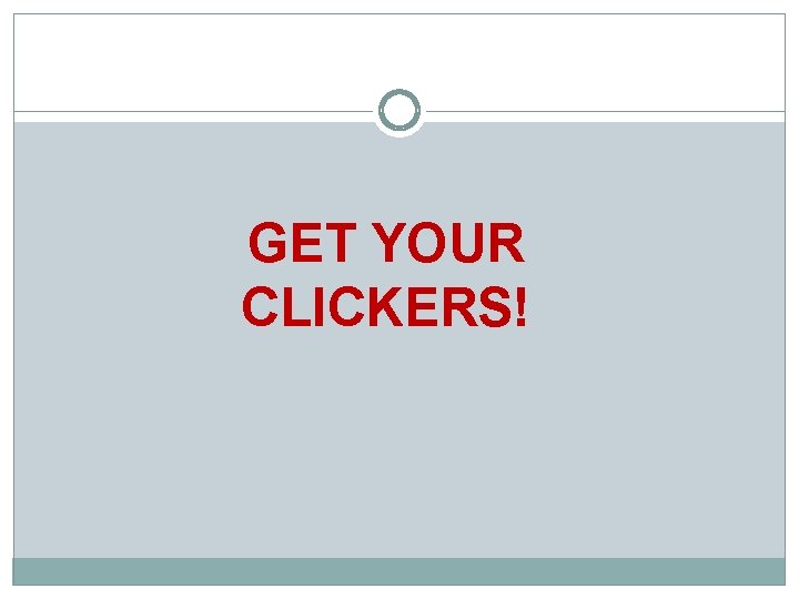GET YOUR CLICKERS! 