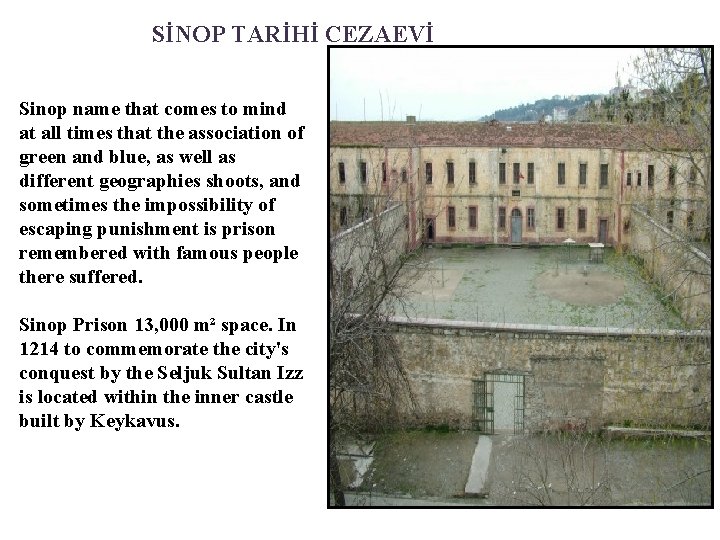 SİNOP TARİHİ CEZAEVİ Sinop name that comes to mind at all times that the
