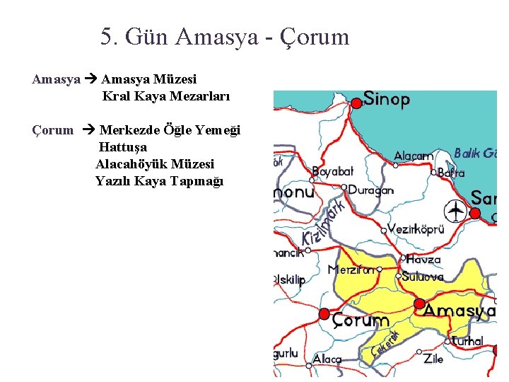 5. Gün Amasya - Çorum Amasya Müzesi Kral Kaya Mezarları Çorum Merkezde Öğle Yemeği