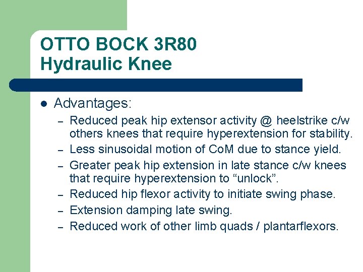 OTTO BOCK 3 R 80 Hydraulic Knee l Advantages: – – – Reduced peak