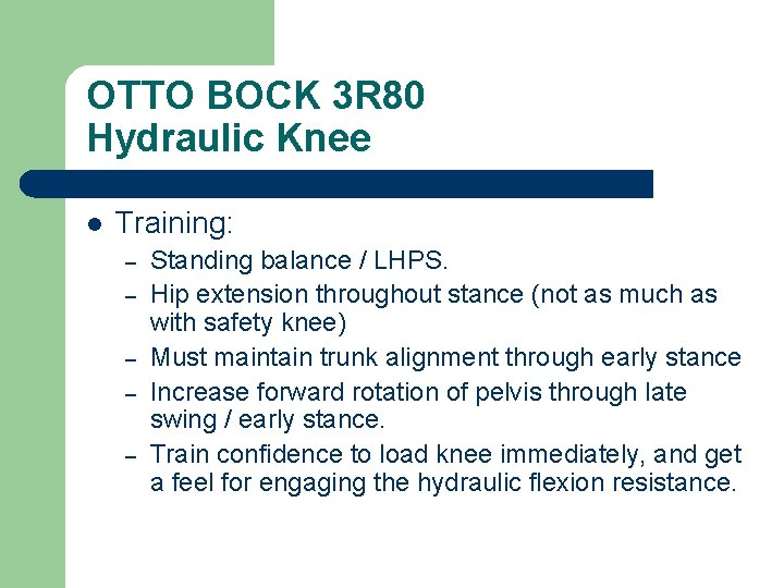 OTTO BOCK 3 R 80 Hydraulic Knee l Training: – – – Standing balance