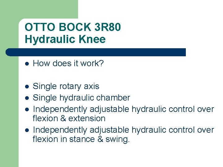 OTTO BOCK 3 R 80 Hydraulic Knee l How does it work? l Single