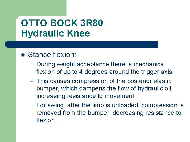 OTTO BOCK 3 R 80 Hydraulic Knee l Stance flexion: – – – During