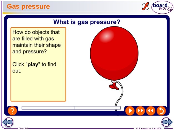 Gas pressure 20 of 35 © Boardworks Ltd 2008 