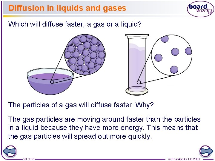 Diffusion in liquids and gases Which will diffuse faster, a gas or a liquid?