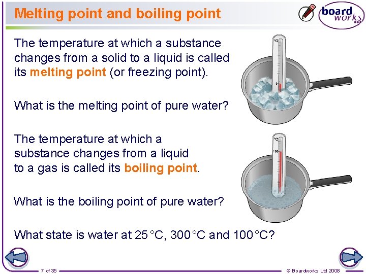 Melting point and boiling point The temperature at which a substance changes from a