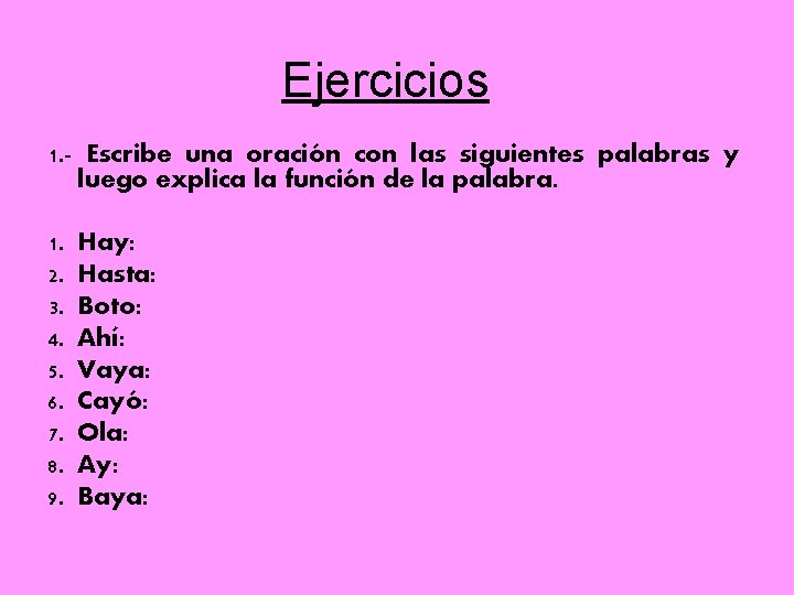 Ejercicios 1. - Escribe una oración con las siguientes palabras y luego explica la