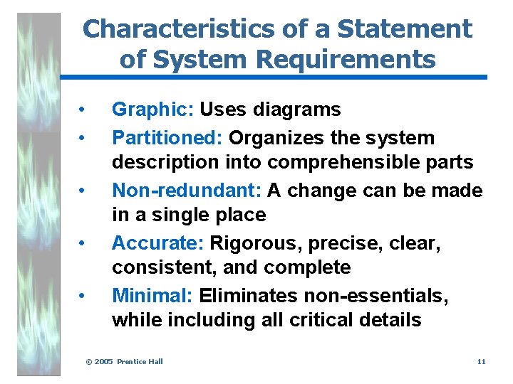 Characteristics of a Statement of System Requirements • • • Graphic: Uses diagrams Partitioned: