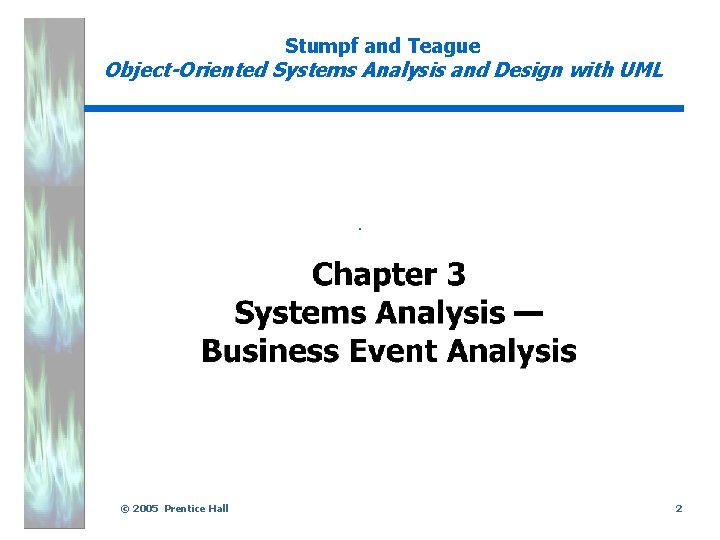 Stumpf and Teague Object-Oriented Systems Analysis and Design with UML . © 2005 Prentice