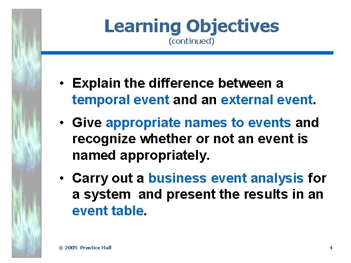 Learning Objectives (continued) • Explain the difference between a temporal event and an external
