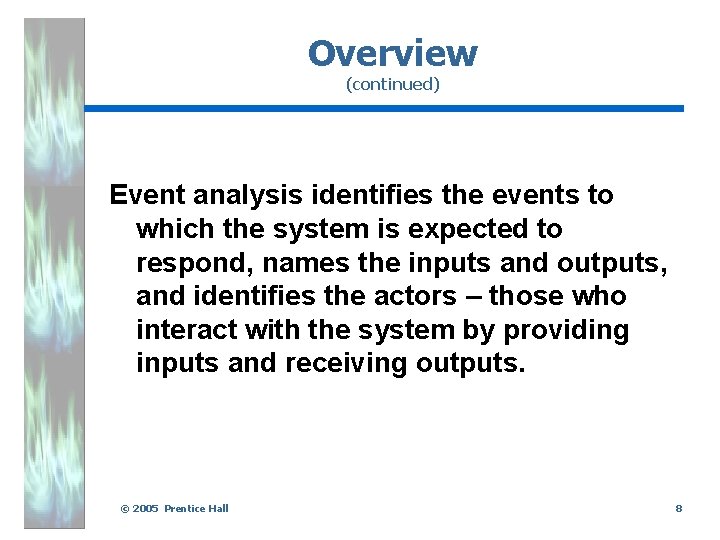 Overview (continued) Event analysis identifies the events to which the system is expected to