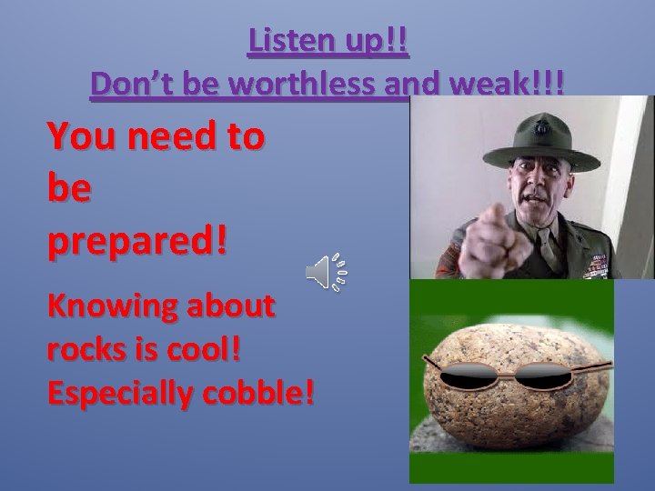 Listen up!! Don’t be worthless and weak!!! You need to be prepared! Knowing about