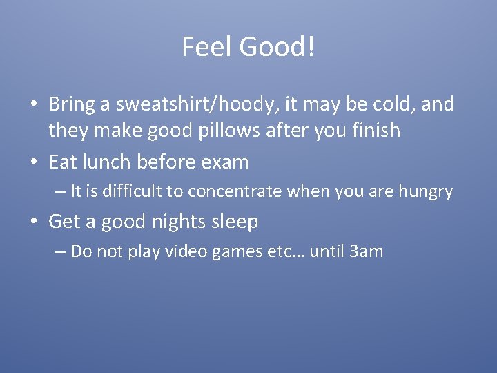 Feel Good! • Bring a sweatshirt/hoody, it may be cold, and they make good
