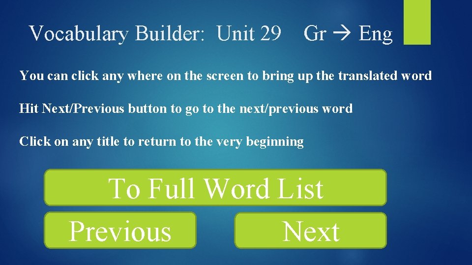 Vocabulary Builder: Unit 29 Gr Eng You can click any where on the screen