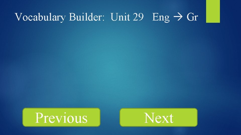 Vocabulary Builder: Unit 29 Eng Gr Previous Next 