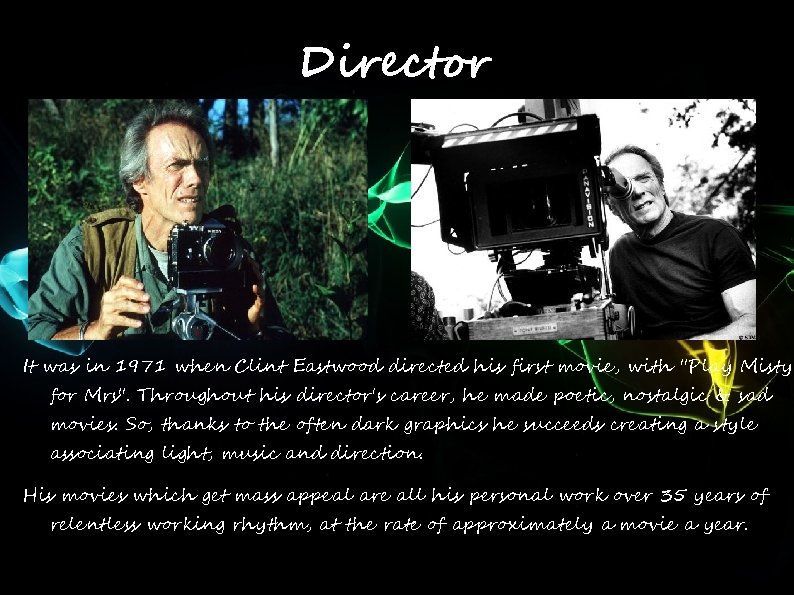 Director It was in 1971 when Clint Eastwood directed his first movie, with "Play