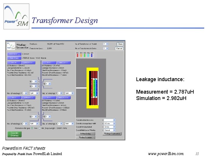 Transformer Design Leakage inductance: Measurement = 2. 787 u. H Simulation = 2. 982