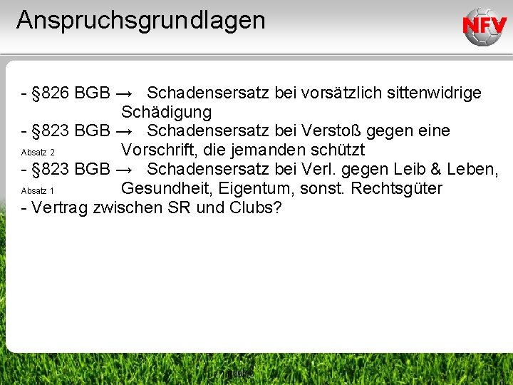 Anspruchsgrundlagen - § 826 BGB → Schadensersatz bei vorsätzlich sittenwidrige Schädigung - § 823