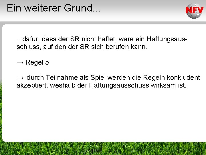 Ein weiterer Grund. . . dafür, dass der SR nicht haftet, wäre ein Haftungsausschluss,