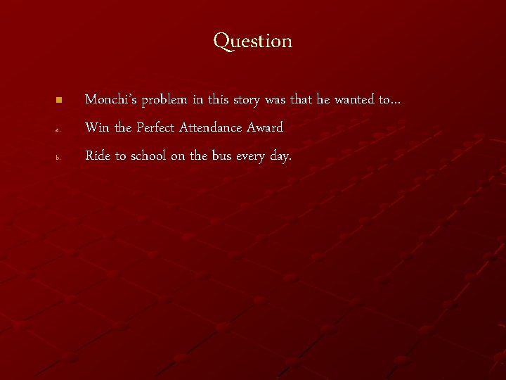 Question n a. b. Monchi’s problem in this story was that he wanted to…