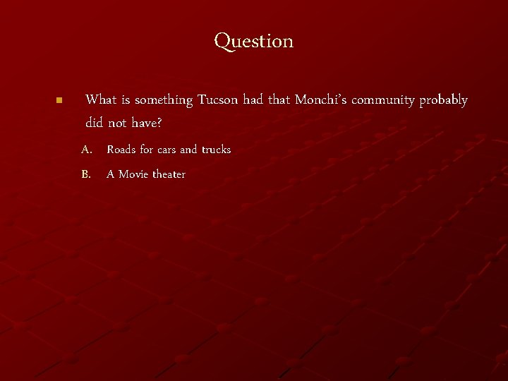Question n What is something Tucson had that Monchi’s community probably did not have?