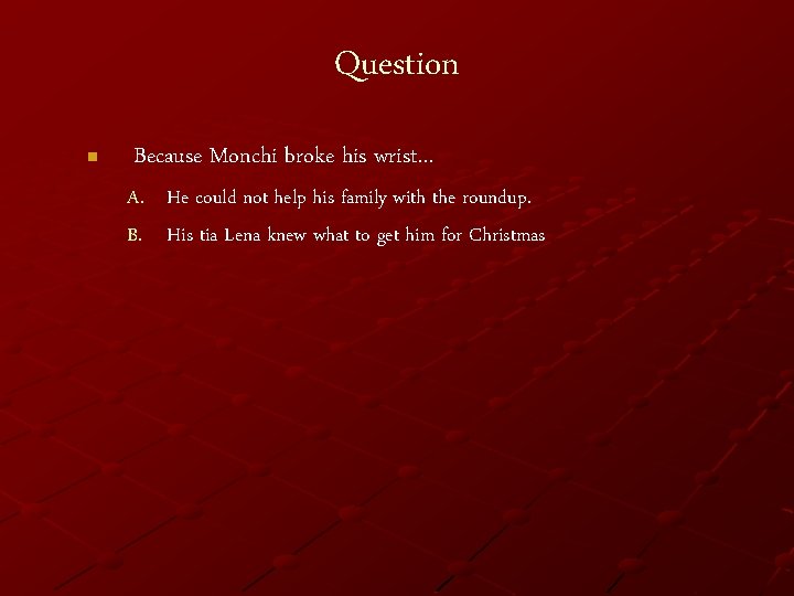 Question n Because Monchi broke his wrist… A. He could not help his family