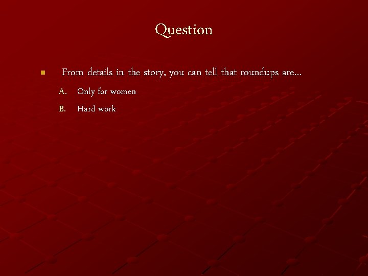 Question n From details in the story, you can tell that roundups are… A.