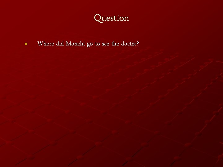 Question n Where did Monchi go to see the doctor? 
