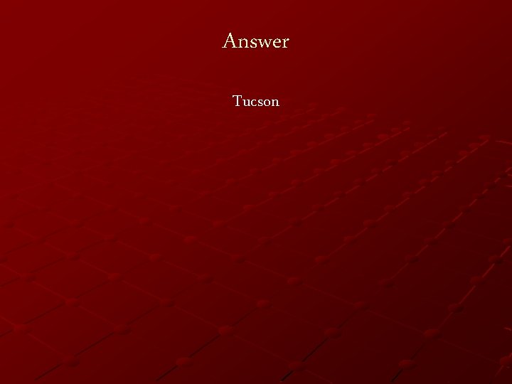 Answer Tucson 