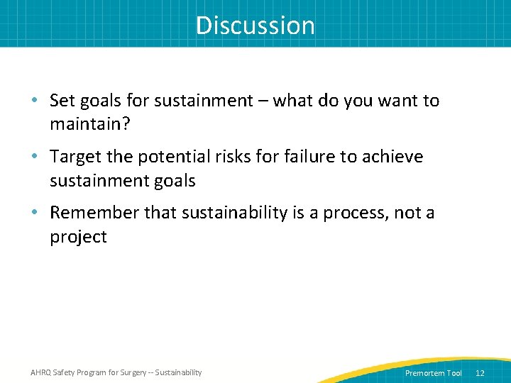 Discussion • Set goals for sustainment – what do you want to maintain? •