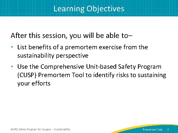 Learning Objectives After this session, you will be able to– • List benefits of