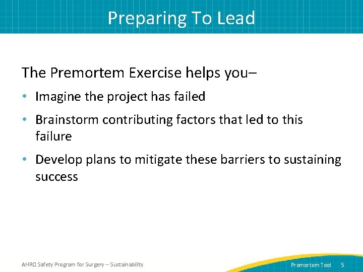 Preparing To Lead The Premortem Exercise helps you– • Imagine the project has failed
