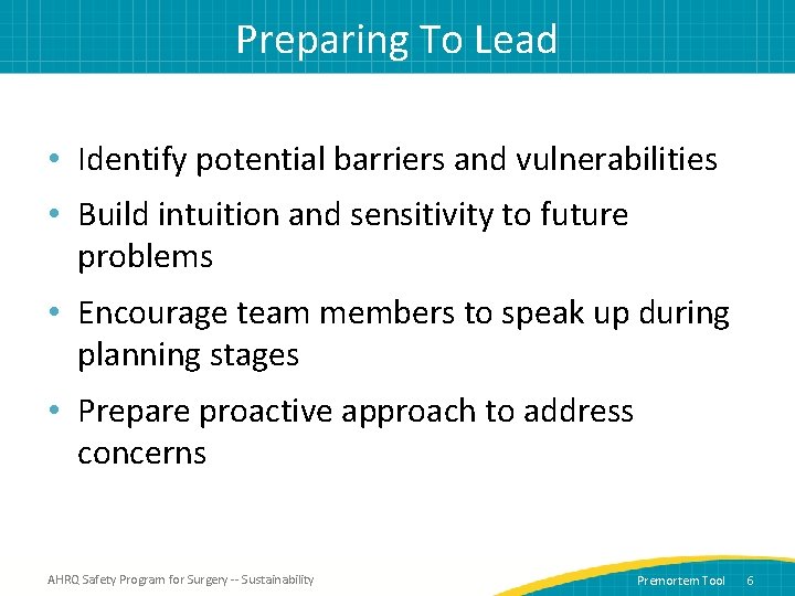 Preparing To Lead • Identify potential barriers and vulnerabilities • Build intuition and sensitivity