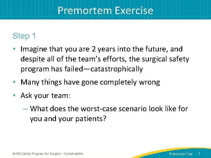 Premortem Exercise Step 1 • Imagine that you are 2 years into the future,
