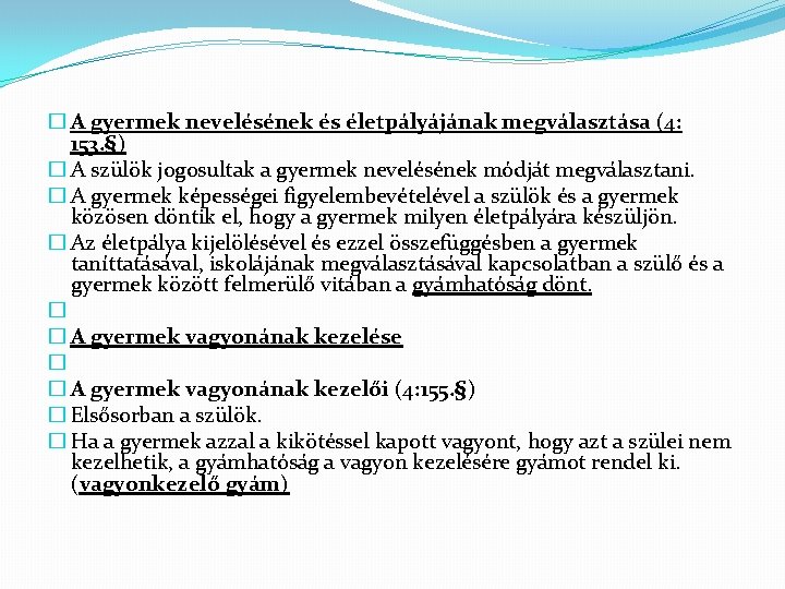 � A gyermek nevelésének és életpályájának megválasztása (4: 153. §) � A szülök jogosultak