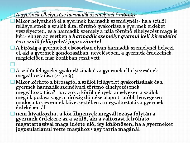 � A gyermek elhelyezése harmadik személynél (4: 169. §) � Mikor helyezhető el a