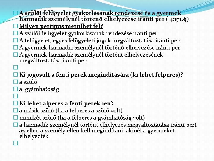 � A szülői felügyelet gyakorlásának rendezése és a gyermek harmadik személynél történő elhelyezése iránti