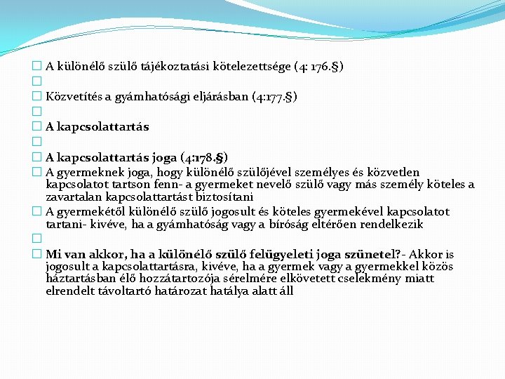 � A különélő szülő tájékoztatási kötelezettsége (4: 176. §) � � Közvetítés a gyámhatósági