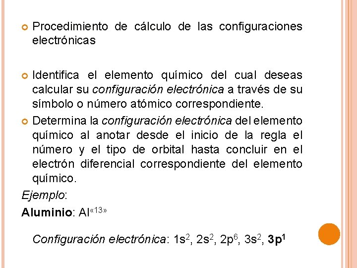  Procedimiento de cálculo de las configuraciones electrónicas Identifica el elemento químico del cual