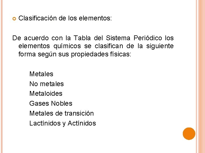  Clasificación de los elementos: De acuerdo con la Tabla del Sistema Periódico los