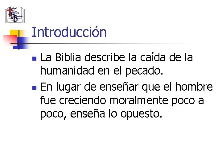 Introducción La Biblia describe la caída de la humanidad en el pecado. n En