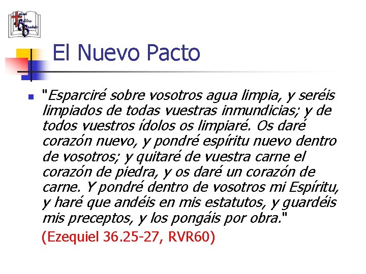 El Nuevo Pacto n "Esparciré sobre vosotros agua limpia, y seréis limpiados de todas