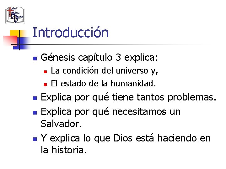 Introducción n Génesis capítulo 3 explica: n n n La condición del universo y,