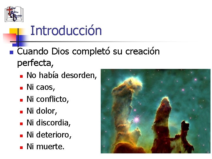 Introducción n Cuando Dios completó su creación perfecta, n n n n No había