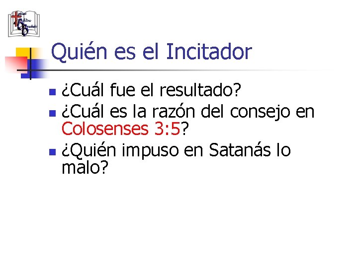 Quién es el Incitador ¿Cuál fue el resultado? n ¿Cuál es la razón del