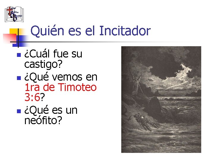 Quién es el Incitador ¿Cuál fue su castigo? n ¿Qué vemos en 1 ra