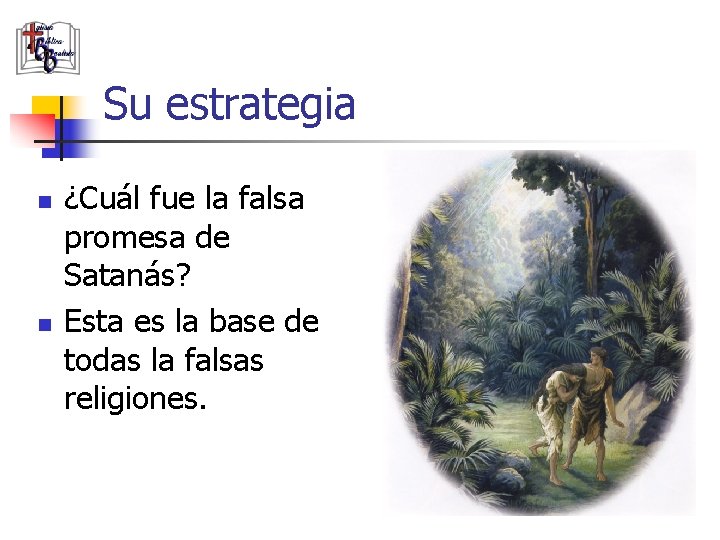 Su estrategia n n ¿Cuál fue la falsa promesa de Satanás? Esta es la