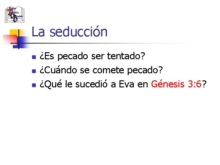 La seducción n ¿Es pecado ser tentado? ¿Cuándo se comete pecado? ¿Qué le sucedió