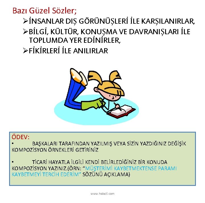 Bazı Güzel Sözler; ØİNSANLAR DIŞ GÖRÜNÜŞLERİ İLE KARŞILANIRLAR, ØBİLGİ, KÜLTÜR, KONUŞMA VE DAVRANIŞLARI İLE