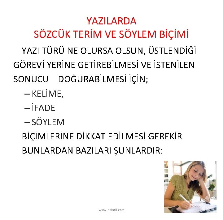 YAZILARDA SÖZCÜK TERİM VE SÖYLEM BİÇİMİ YAZI TÜRÜ NE OLURSA OLSUN, ÜSTLENDİĞİ GÖREVİ YERİNE